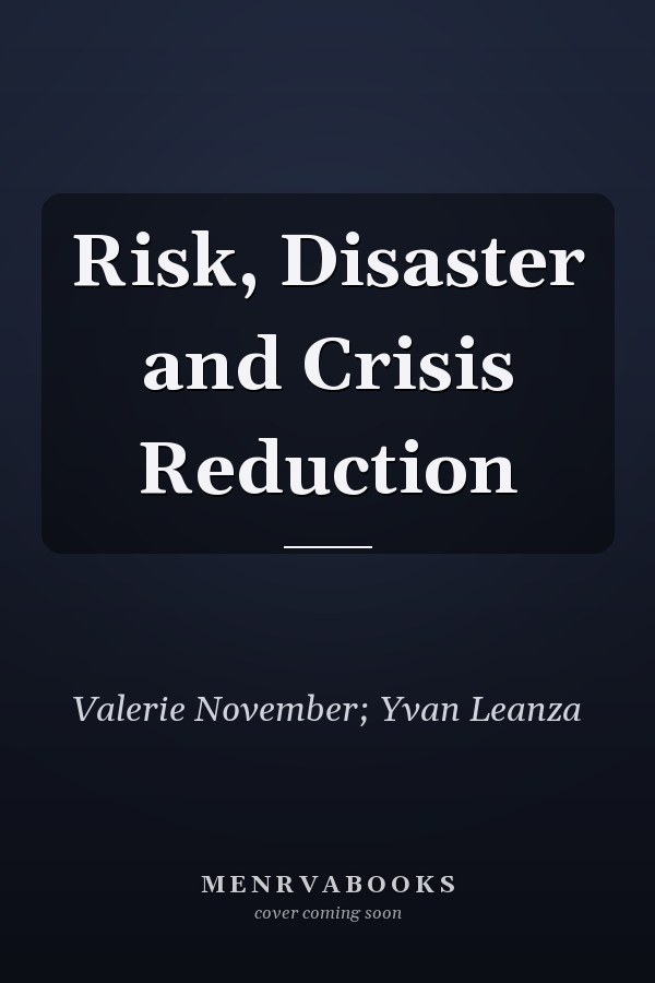 Risk, Disaster and Crisis Reduction