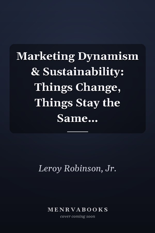 Marketing Dynamism & Sustainability: Things Change, Things Stay the Same…
