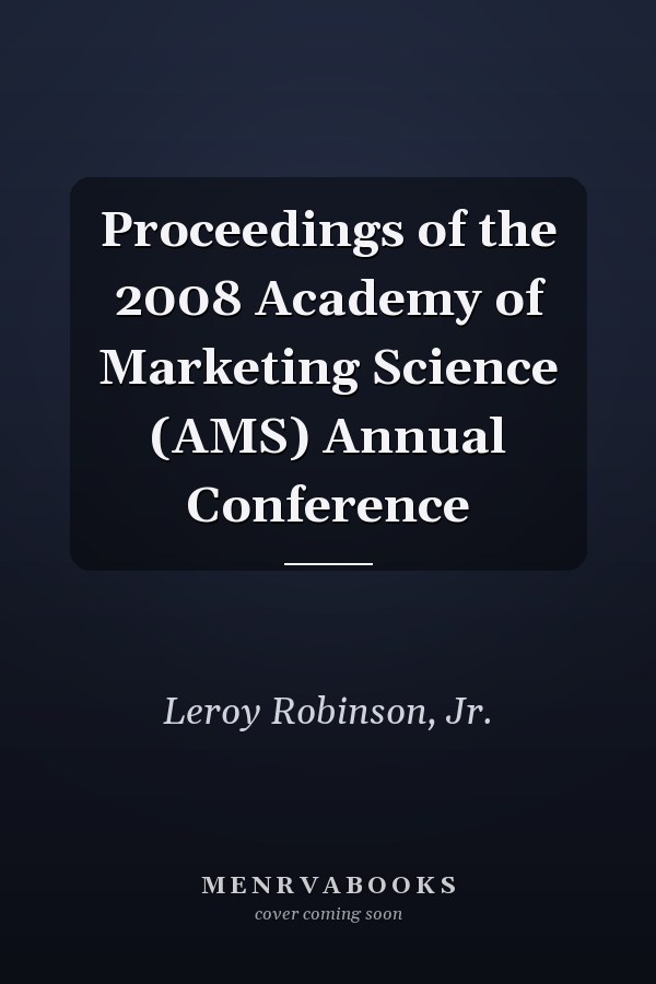 Proceedings of the 2008 Academy of Marketing Science (AMS) Annual Conference