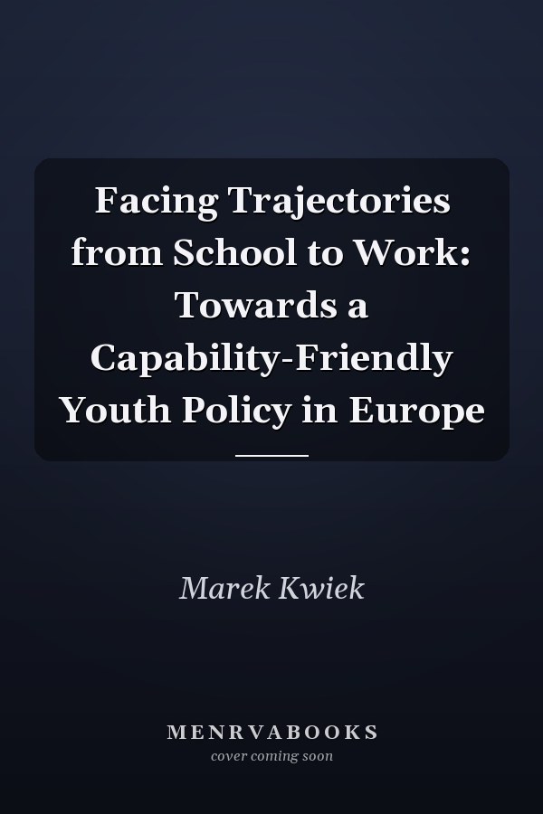 Facing Trajectories from School to Work: Towards a Capability-Friendly Youth Policy in Europe