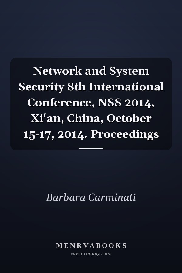 Network and System Security 8th International Conference, NSS 2014, Xi'an, China, October 15-17, 2014. Proceedings
