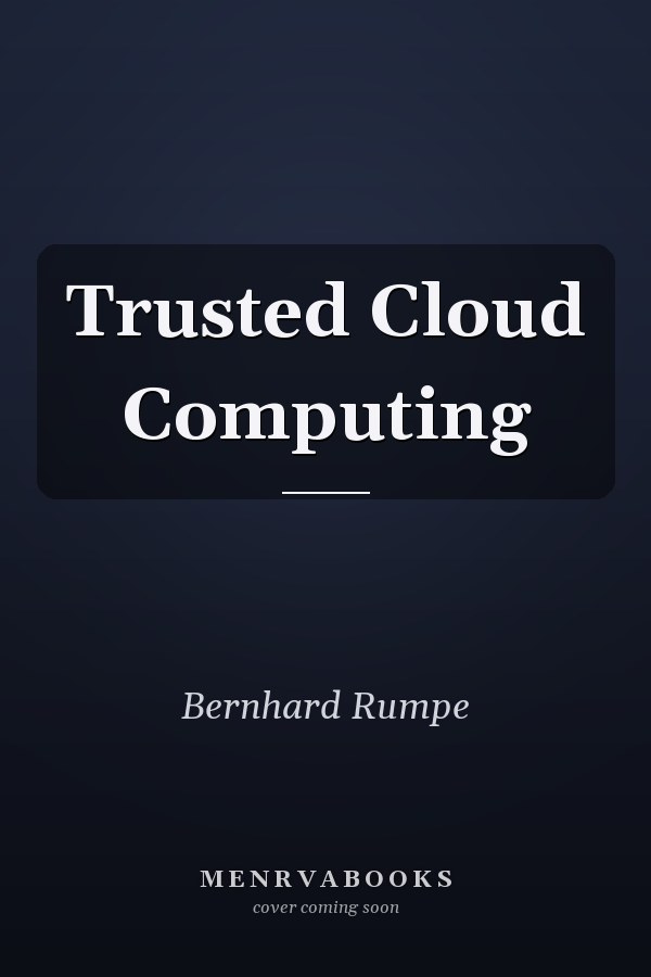 Trusted Cloud Computing