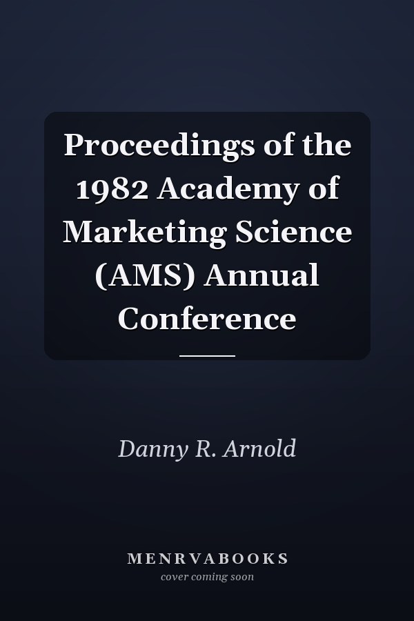 Proceedings of the 1982 Academy of Marketing Science (AMS) Annual Conference