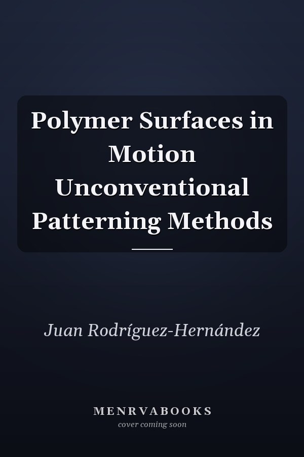 Polymer Surfaces in Motion Unconventional Patterning Methods