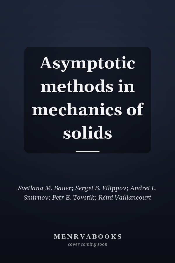 Asymptotic methods in mechanics of solids