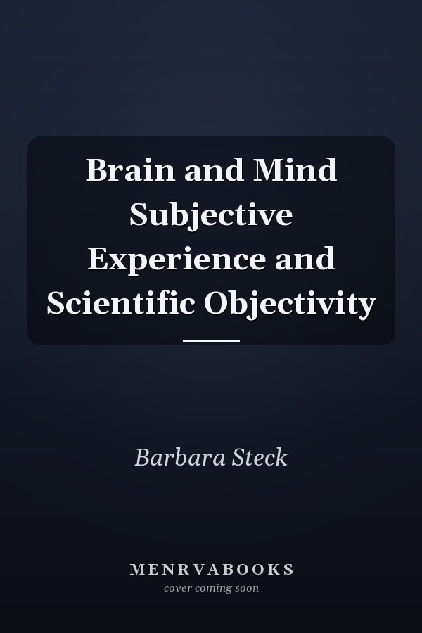 Brain and Mind Subjective Experience and Scientific Objectivity