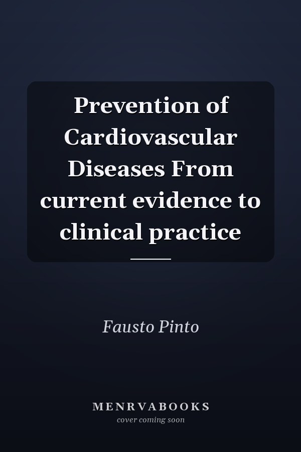 Prevention of Cardiovascular Diseases From current evidence to clinical practice