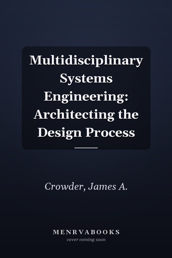 Multidisciplinary Systems Engineering: Architecting the Design Process