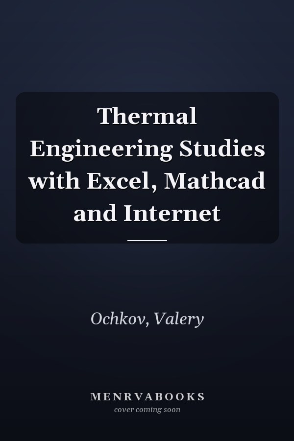 Thermal Engineering Studies with Excel, Mathcad and Internet