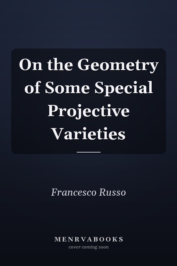 On the Geometry of Some Special Projective Varieties