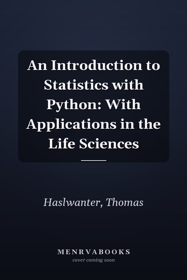 An Introduction to Statistics with Python: With Applications in the Life Sciences