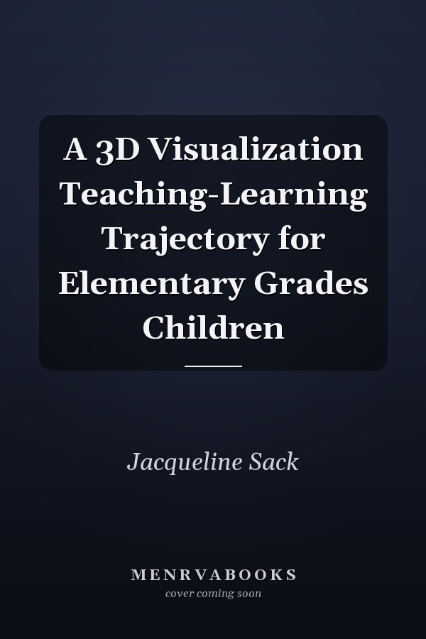 A 3D Visualization Teaching-Learning Trajectory for Elementary Grades Children