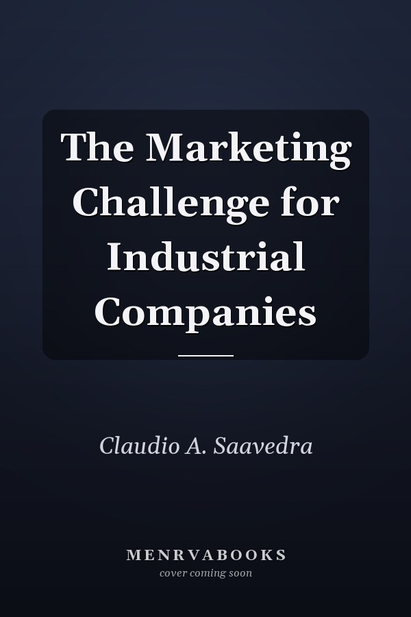 The Marketing Challenge for Industrial Companies