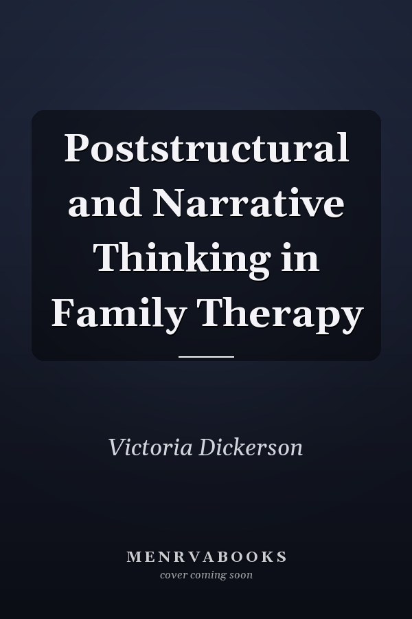 Poststructural and Narrative Thinking in Family Therapy