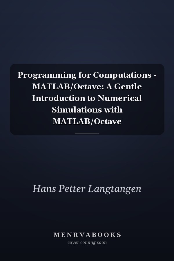 Programming for Computations - MATLAB/Octave: A Gentle Introduction to Numerical Simulations with MATLAB/Octave