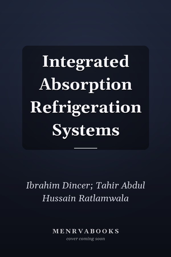 Integrated Absorption Refrigeration Systems