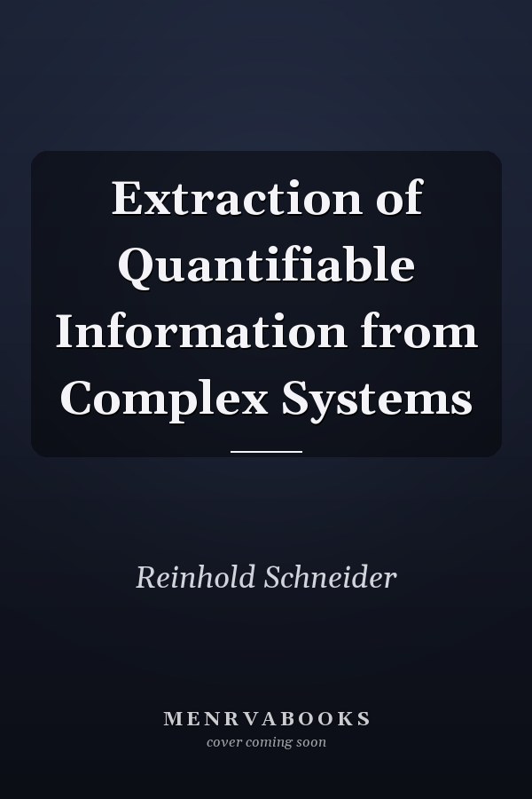 Extraction of Quantifiable Information from Complex Systems