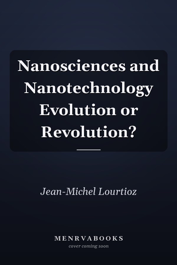 Nanosciences and Nanotechnology Evolution or Revolution?