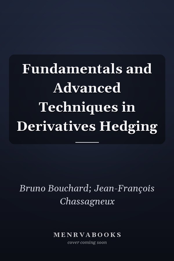 Fundamentals and Advanced Techniques in Derivatives Hedging