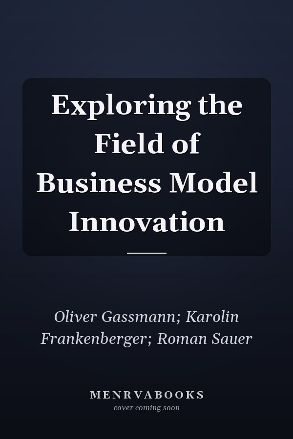 Exploring the Field of Business Model Innovation