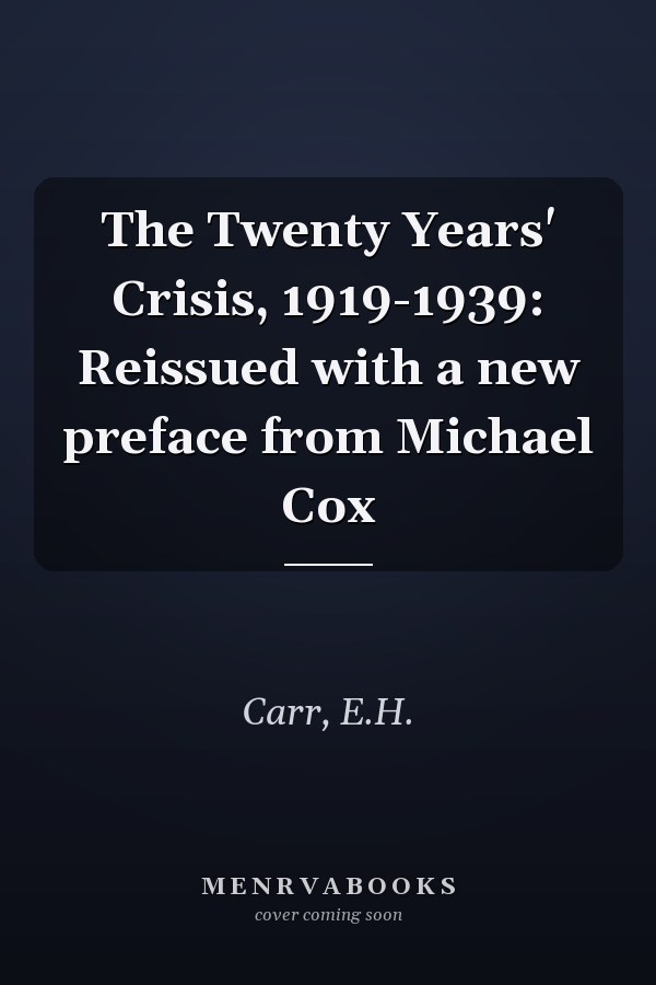 The Twenty Years' Crisis, 1919-1939: Reissued with a new preface from Michael Cox