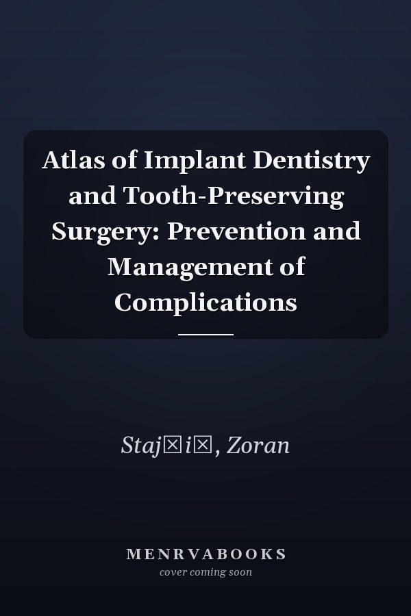 Atlas of Implant Dentistry and Tooth-Preserving Surgery: Prevention and Management of Complications