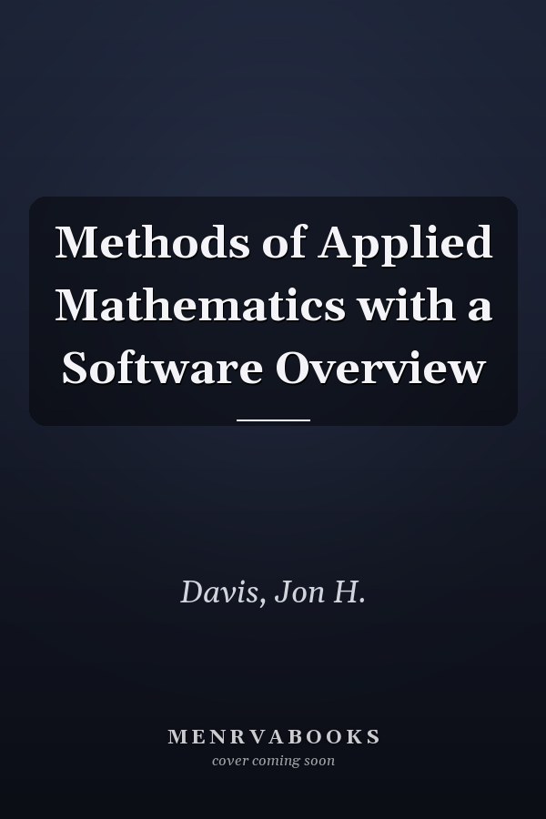 Methods of Applied Mathematics with a Software Overview