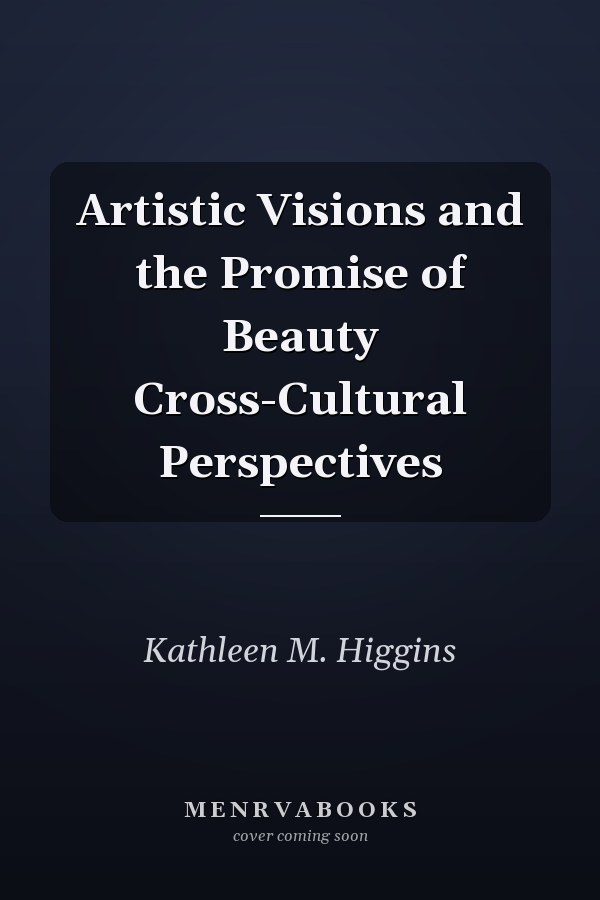 Artistic Visions and the Promise of Beauty Cross-Cultural Perspectives