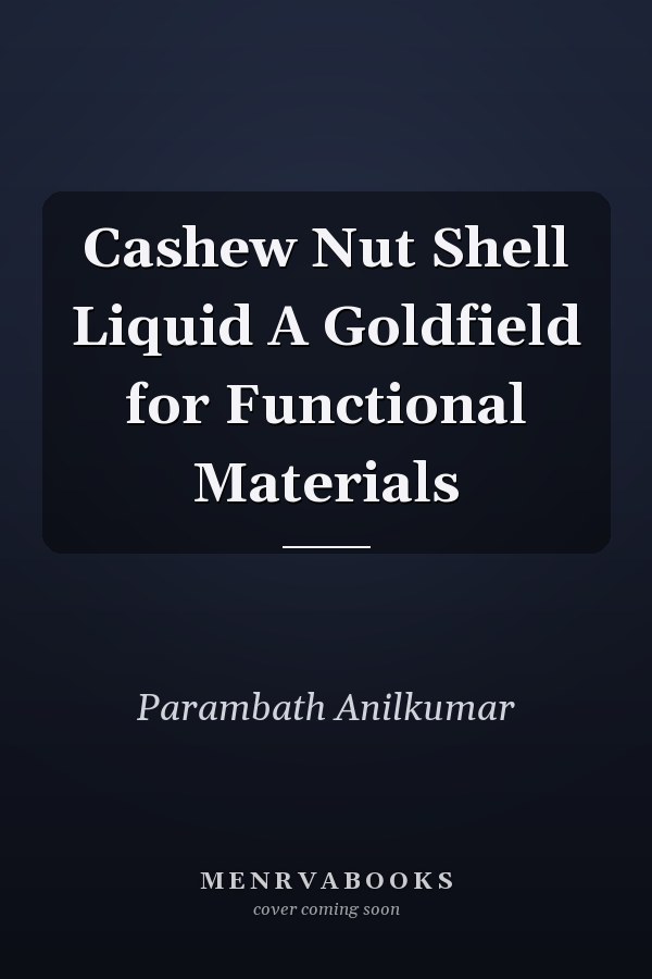 Cashew Nut Shell Liquid A Goldfield for Functional Materials