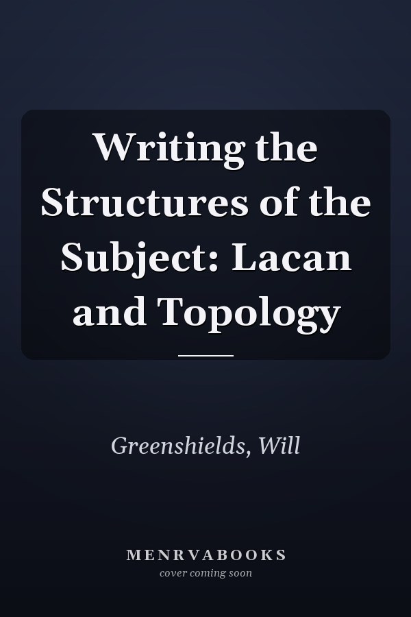 Writing the Structures of the Subject: Lacan and Topology