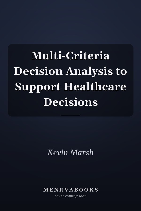 Multi-Criteria Decision Analysis to Support Healthcare Decisions