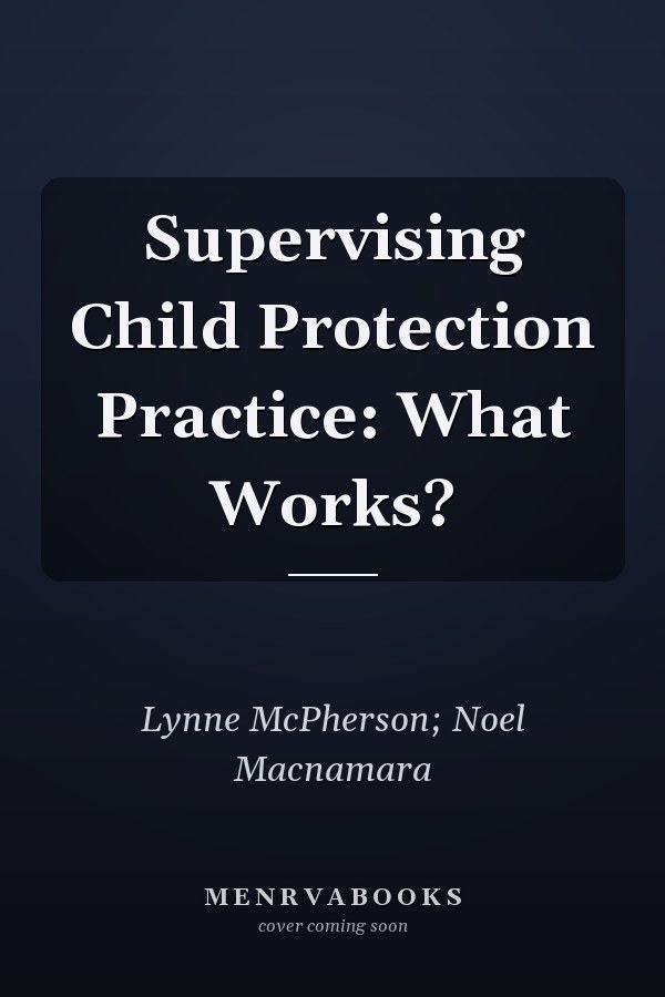 Supervising Child Protection Practice: What Works?