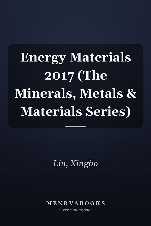Energy Materials 2017 (The Minerals, Metals & Materials Series)