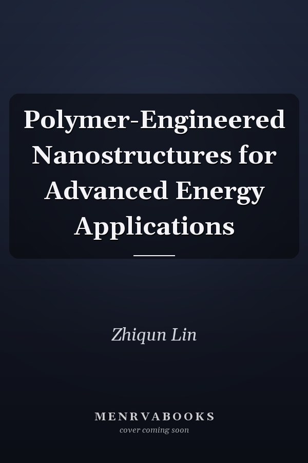 Polymer-Engineered Nanostructures for Advanced Energy Applications