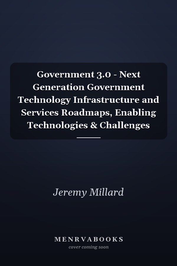 Government 3.0 - Next Generation Government Technology Infrastructure and Services Roadmaps, Enabling Technologies & Challenges