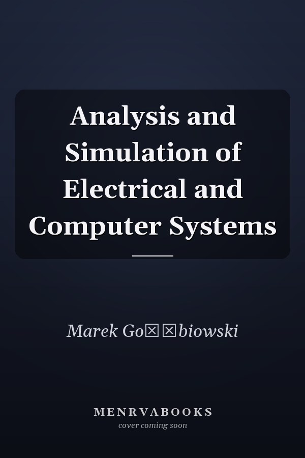 Analysis and Simulation of Electrical and Computer Systems