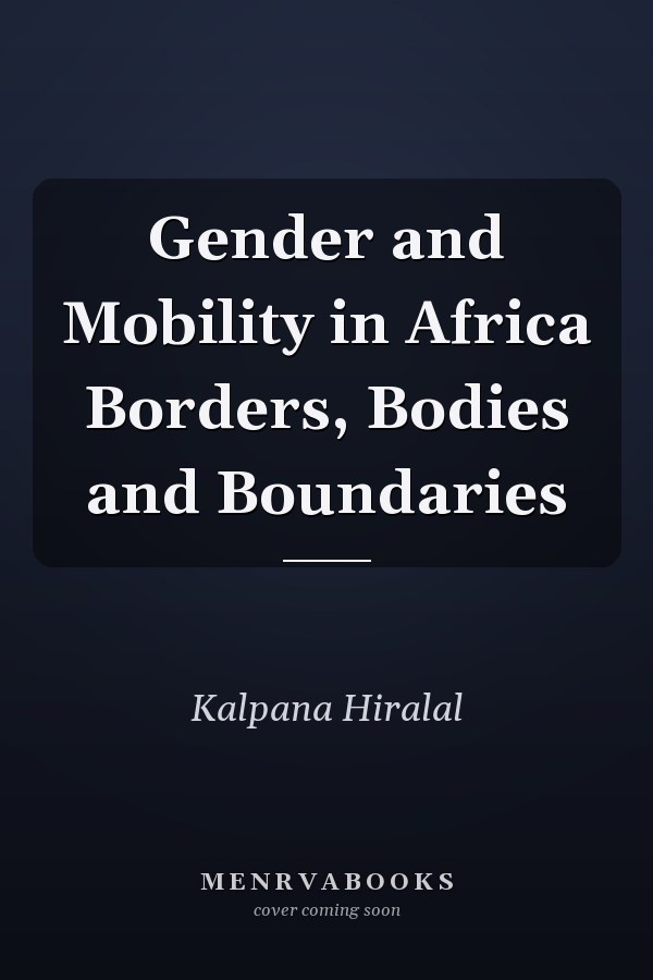 Gender and Mobility in Africa Borders, Bodies and Boundaries