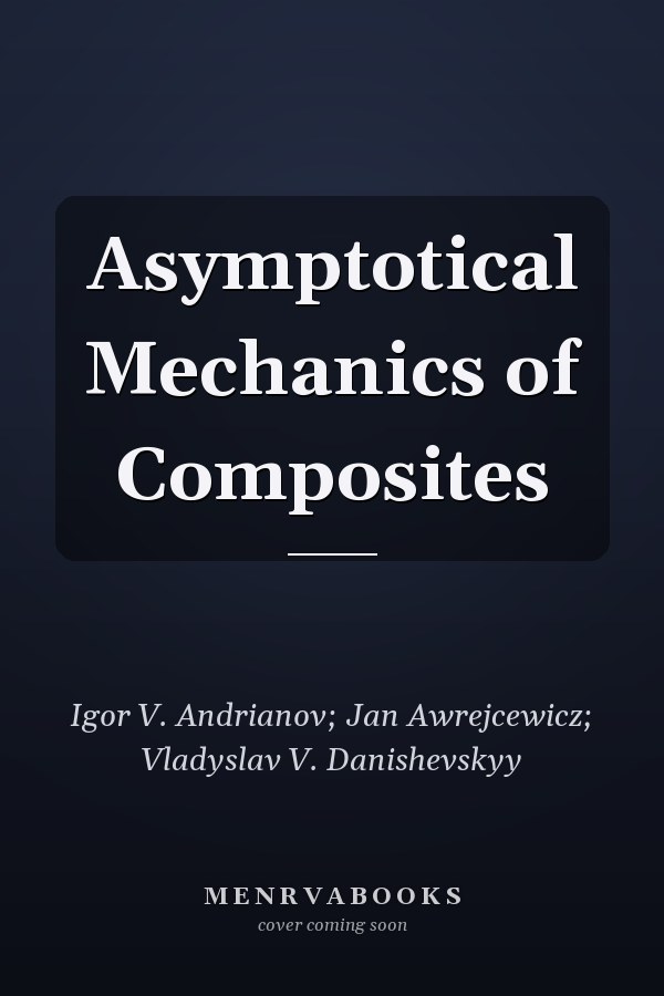 Asymptotical Mechanics of Composites