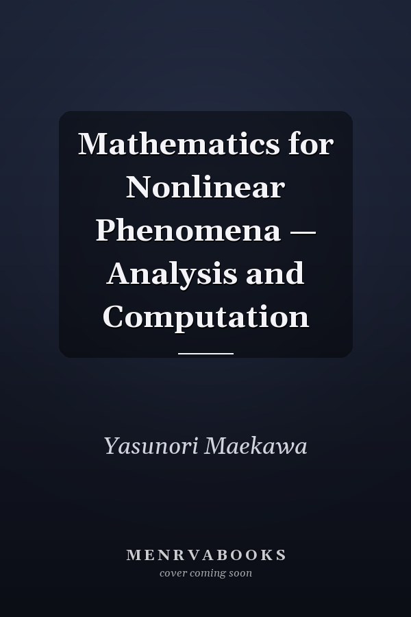 Mathematics for Nonlinear Phenomena — Analysis and Computation