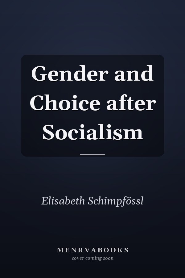 Gender and Choice after Socialism