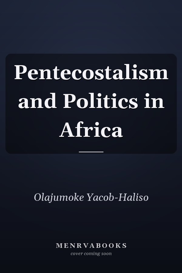 Pentecostalism and Politics in Africa