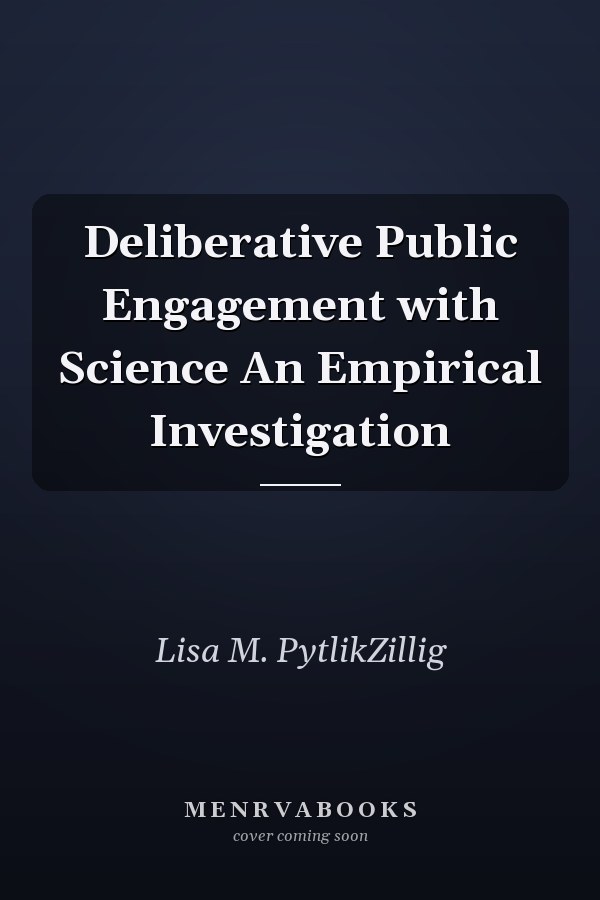 Deliberative Public Engagement with Science An Empirical Investigation