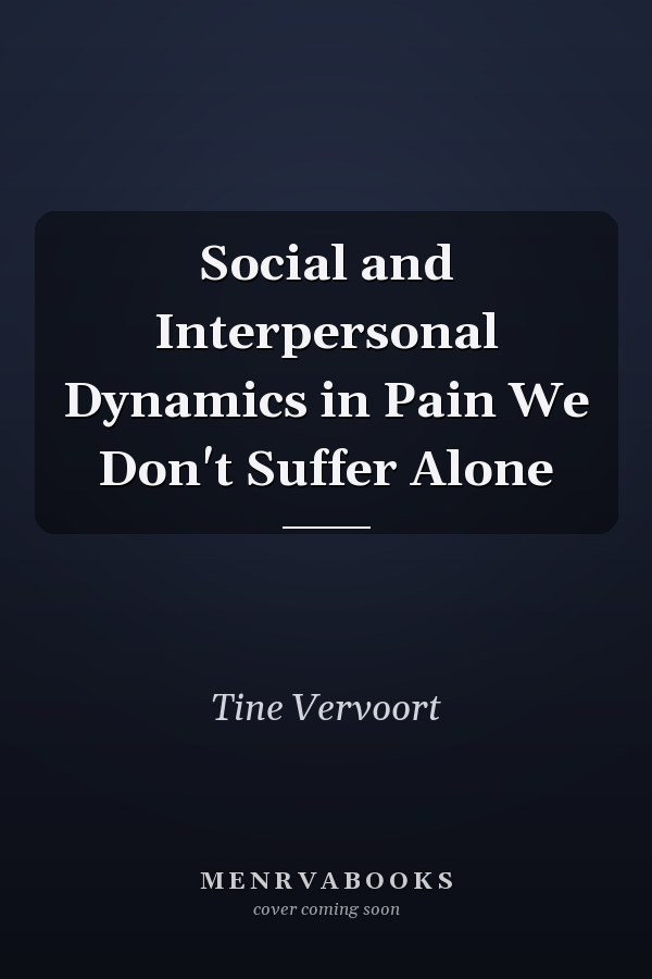 Social and Interpersonal Dynamics in Pain We Don't Suffer Alone