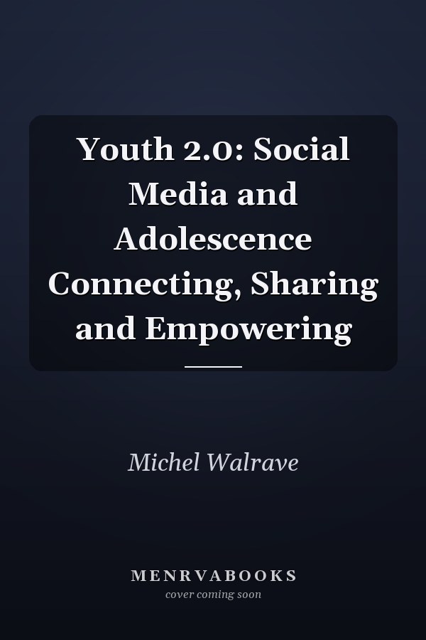 Youth 2.0: Social Media and Adolescence Connecting, Sharing and Empowering
