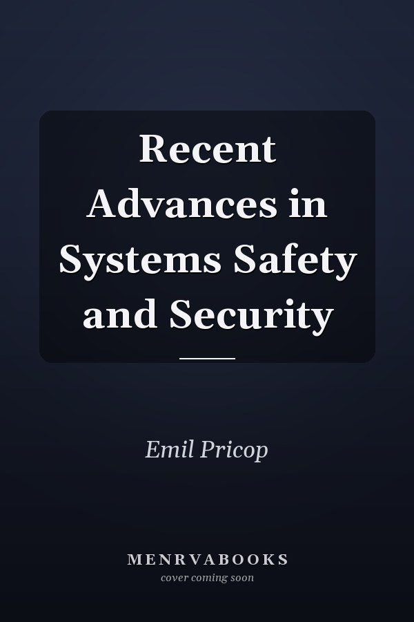 Recent Advances in Systems Safety and Security
