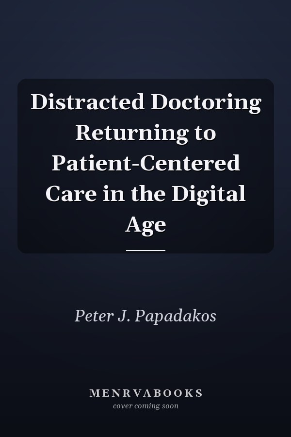 Distracted Doctoring Returning to Patient-Centered Care in the Digital Age