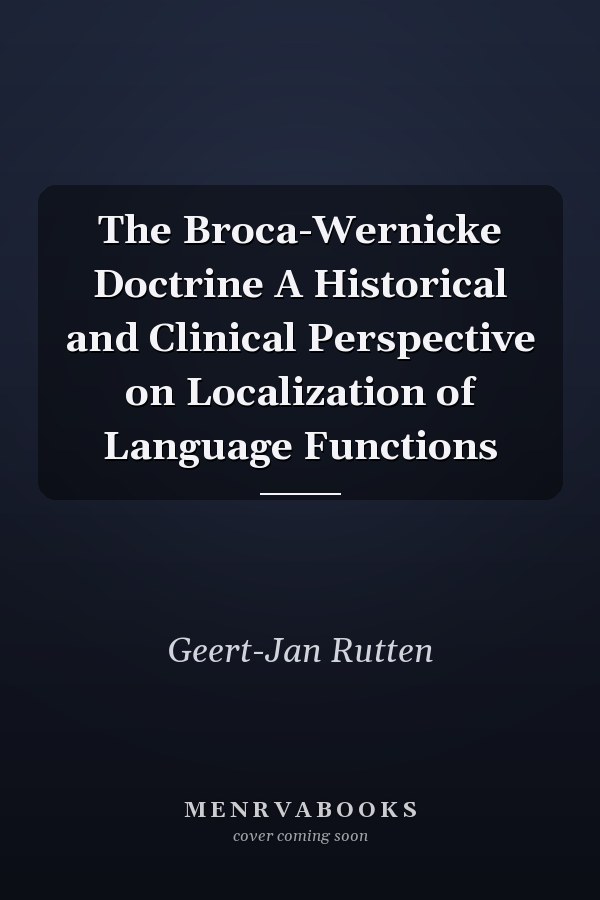 The Broca-Wernicke Doctrine A Historical and Clinical Perspective on Localization of Language Functions