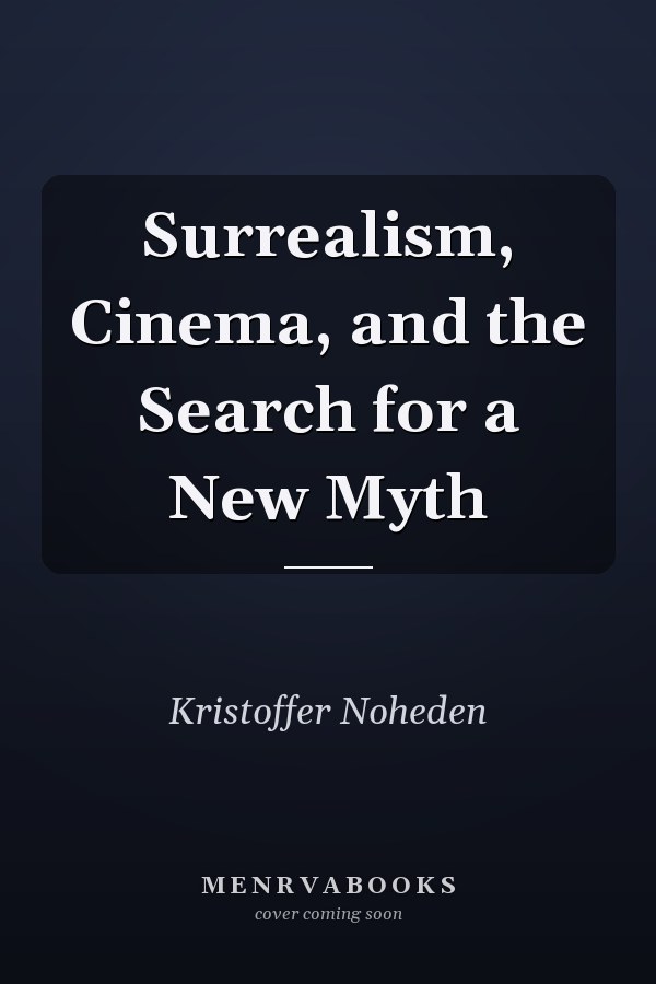 Surrealism, Cinema, and the Search for a New Myth