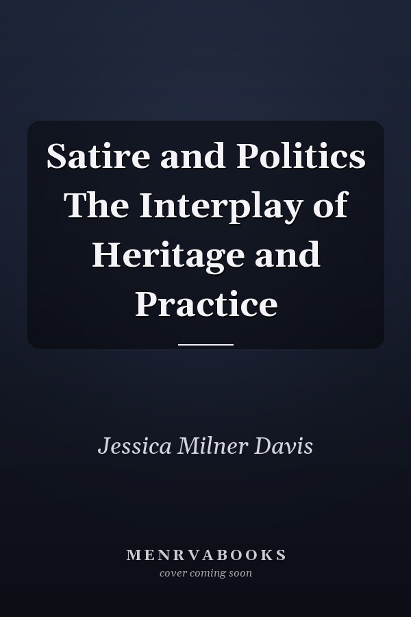 Satire and Politics The Interplay of Heritage and Practice
