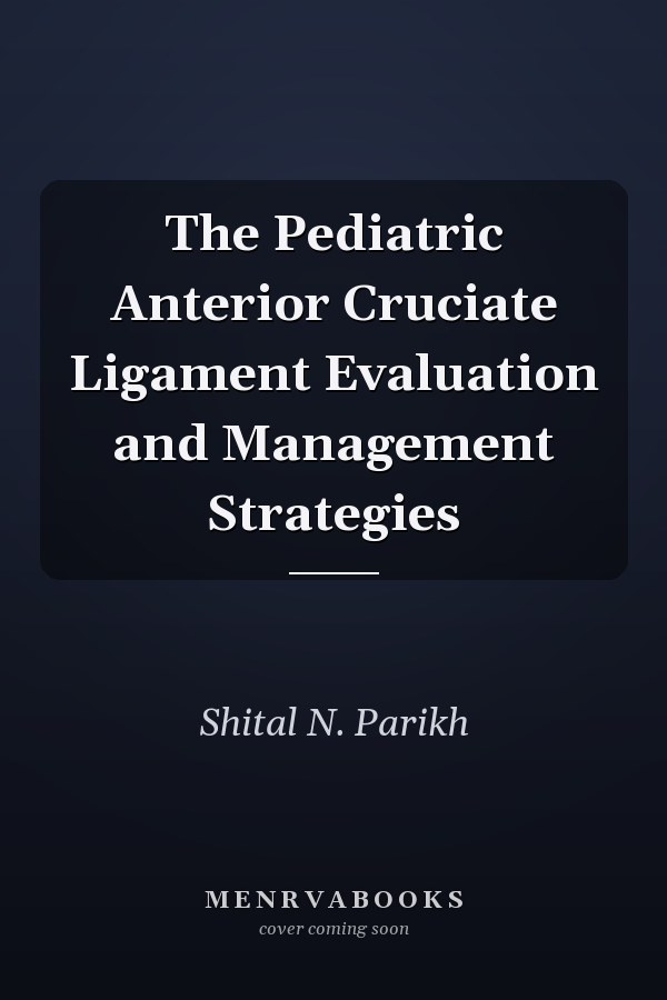 The Pediatric Anterior Cruciate Ligament Evaluation and Management Strategies